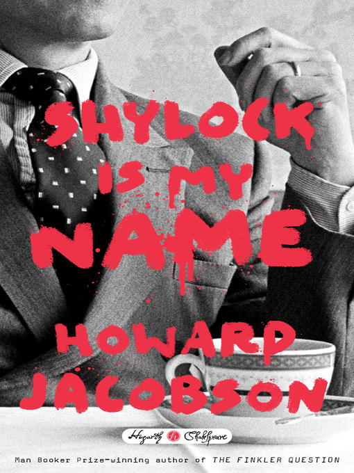 Title details for Shylock Is My Name by Howard Jacobson - Available